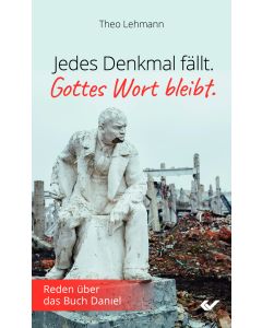 Jedes Denkmal fällt - Gottes Wort bleibt!