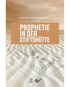 Prophetie in der Stiftshütte