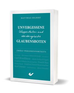 Unvergessene Wuppertaler und oberbergische Glaubensboten