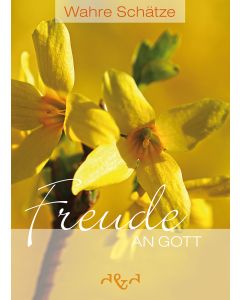 Wahre Schätze - Freude an Gott