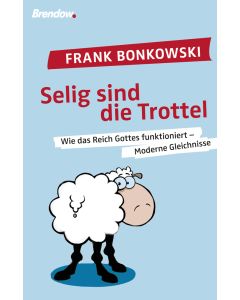 Selig sind die Trottel!