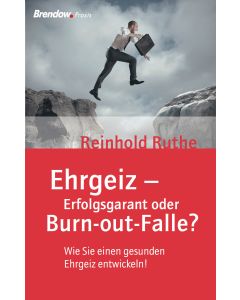 Ehrgeiz - Erfolgsgarant oder Burnout-Falle?