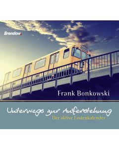 Unterwegs zur Auferstehung