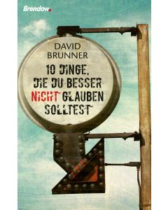 Zehn Dinge, die du besser nicht glauben solltest