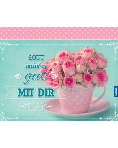 Gott meint es gut mit dir