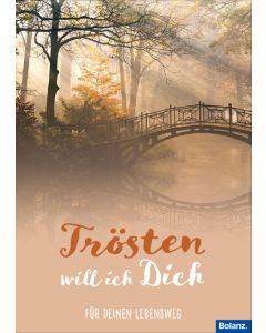 Trösten will ich Dich