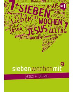 Sieben Wochen mit Jesus im Alltag