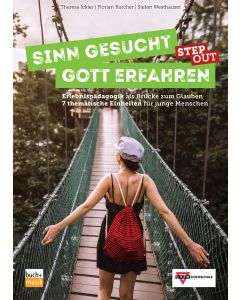 Sinn gesucht - Gott erfahren STEP OUT
