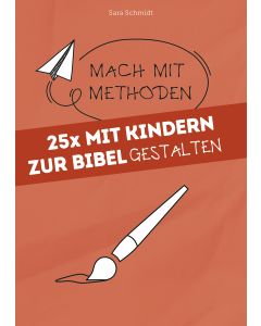 25x mit Kindern zur Bibel gestalten
