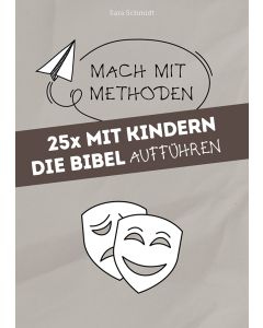 25x mit Kindern die Bibel aufführen