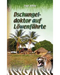 Dschungeldoktor auf Löwenfährte