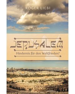 Jerusalem – Hindernis für den Weltfrieden?