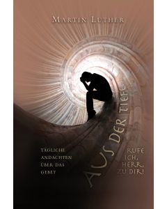 Aus der Tiefe rufe ich, HERR, zu dir!