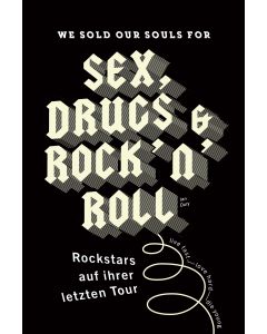 We sould our souls for Sex, Drugs & Rock 'n' Roll
