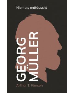 Georg Müller – Niemals enttäuscht