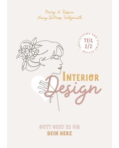 Interior Design – Gott geht es um Dein Herz