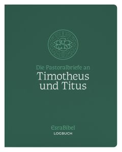 EsraBibel – Logbuch der Pastoralbriefe an Timotheus und Titus