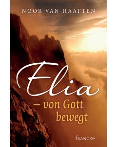 Elia - von Gott bewegt