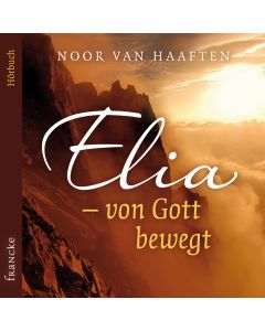 Elia - von Gott bewegt