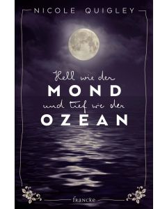 Hell wie der Mond und tief wie der Ozean