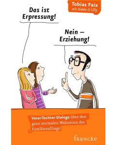 Das ist Erpressung! Nein, Erziehung!