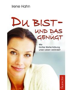 Du bist - und das genügt!
