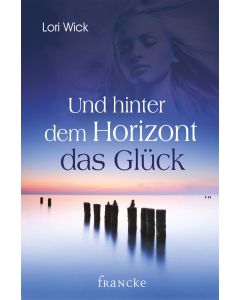 Und hinter dem Horizont das Glück
