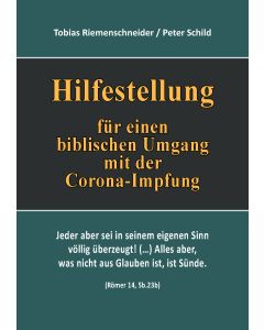 Hilfestellung für einen biblischen Umgang mit der Corona-Impfung