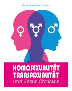 Homosexualität, Transsexualität und Jesus Christus