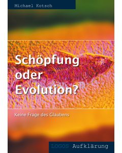 Schöpfung oder Evolution?