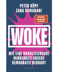 WOKE – Wie eine moralisierende Minderheit unsere Demokratie bedroht