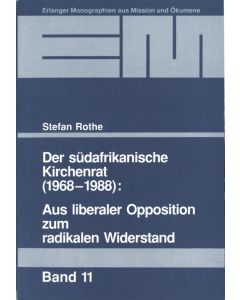 Der Südafrikanische Kirchenrat (1968-1988): Aus liberaler Opposition zum radikalen Widerstand