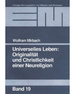 Universelles Leben: Originalität und Christlichkeit einer Neureligion