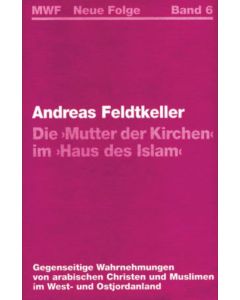 Die "Mutter der Kirchen" im "Haus des Islam"