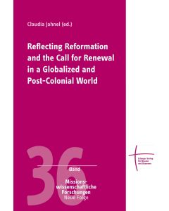 Reflecting Reformation and the Call for Renewal in a Globalized and Post-Colonial World