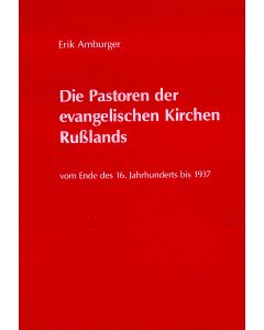Die Pastoren der evangelischen Kirchen Russlands vom Ende des 16. Jahrhunderts bis 1937