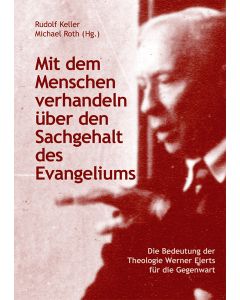 Mit dem Menschen verhandeln über den Sachgehalt des Evangeliums