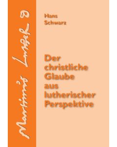 Der christliche Glaube aus lutherischer Perspektive