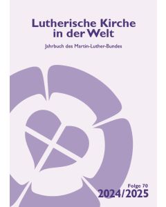Lutherische Kirche in der Welt. Jahrbuch des Martin Luther-Bundes / Lutherische Kirche in der Welt