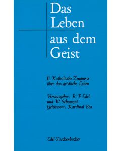 Das Leben aus dem Geist / Katholische Zeugnisse über das geistliche Leben