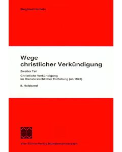 Wege christlicher Verkündigung. Eine pastoralgeschichtliche Untersuchung... / Wege christlicher Verkündigung