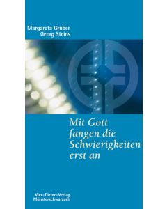 Mit Gott fangen die Schwierigkeiten erst an