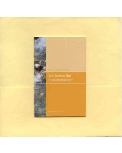 Wir haben ihn missverstanden