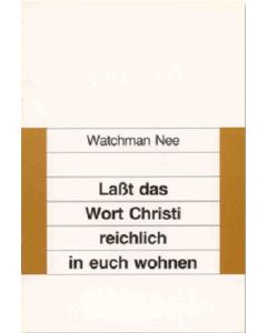 Lasst das Wort Christi reichlich in euch wohnen