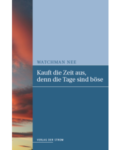 Kauft die Zeit aus, denn die Tage sind böse