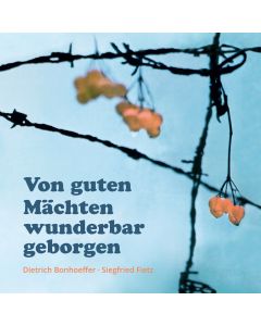 Von guten Mächten wunderbar geborgen