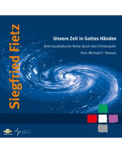 Unsere Zeit in Gottes Händen - Eine musikalische Reise durch das Christusjahr