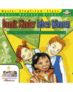 Damit Kinder leben können - Max und Maya in Lateinamerika