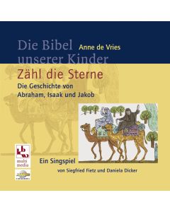 Die Bibel unserer Kinder: Zähl die Sterne - Die Geschichte von Abraham, Isaak und Jakob
