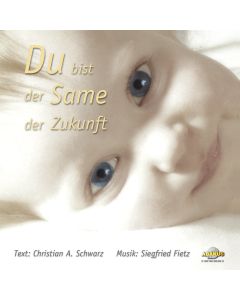 Du bist der Same der Zukunft - Lieder für ein ungeborenes Kind